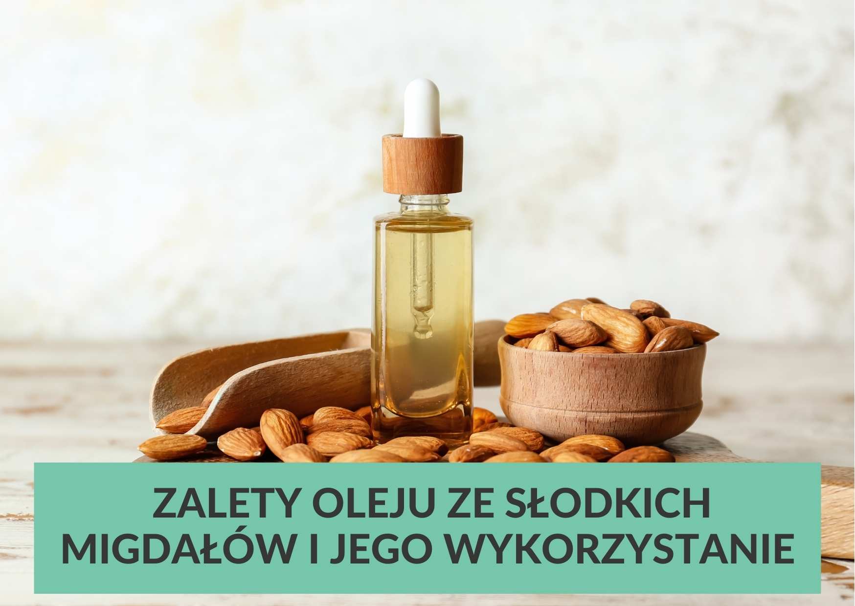 Olej ze słodkich migdałów – poznaj jego właściwości!